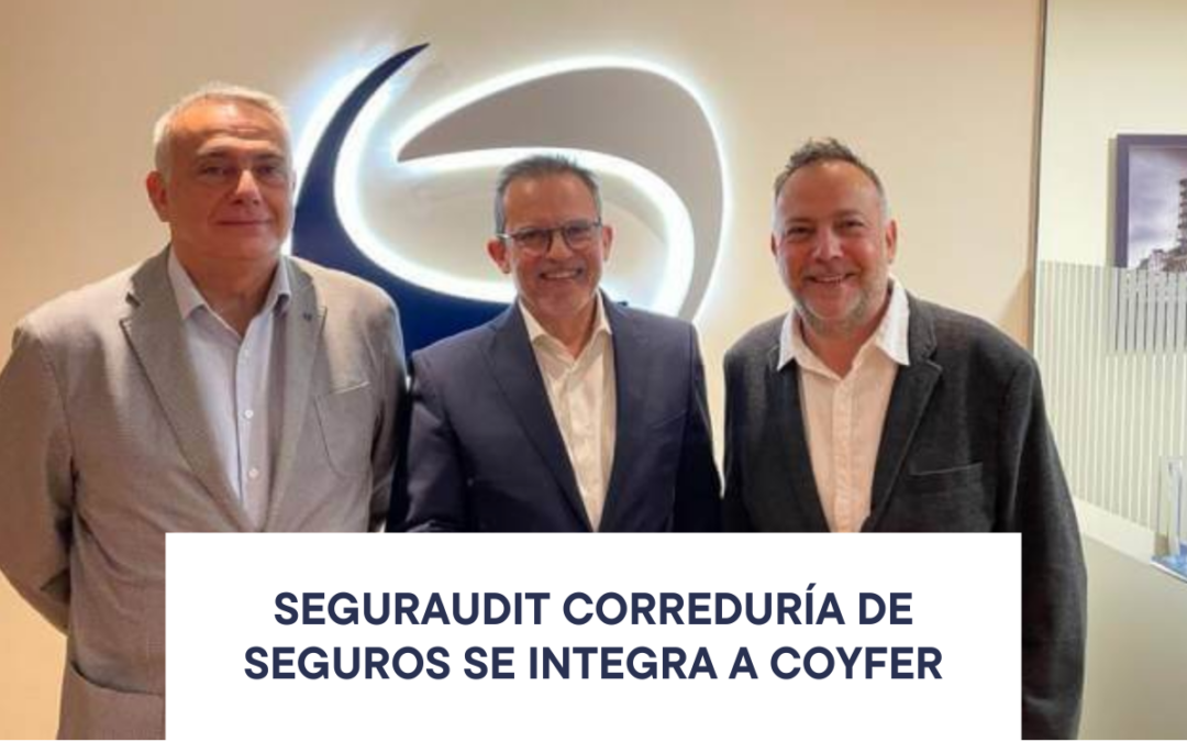 SEGURAUDIT Correduría de seguros se integra a  COYFER.