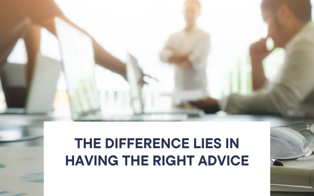 The difference lies in having the right advice
